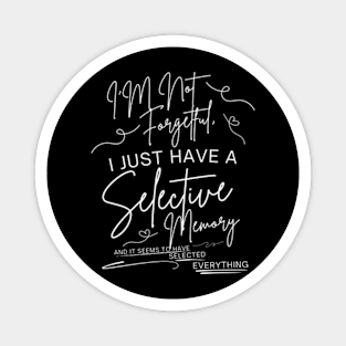 Selective Memory Funny Quote Design for Men and Women T-Shirt Magnet